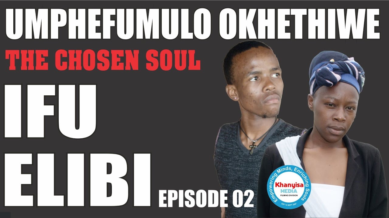 Episode 02 - The Chosen Soul &ndash; Umphefumulo Okhethiwe | An African Supernatural Drama Series