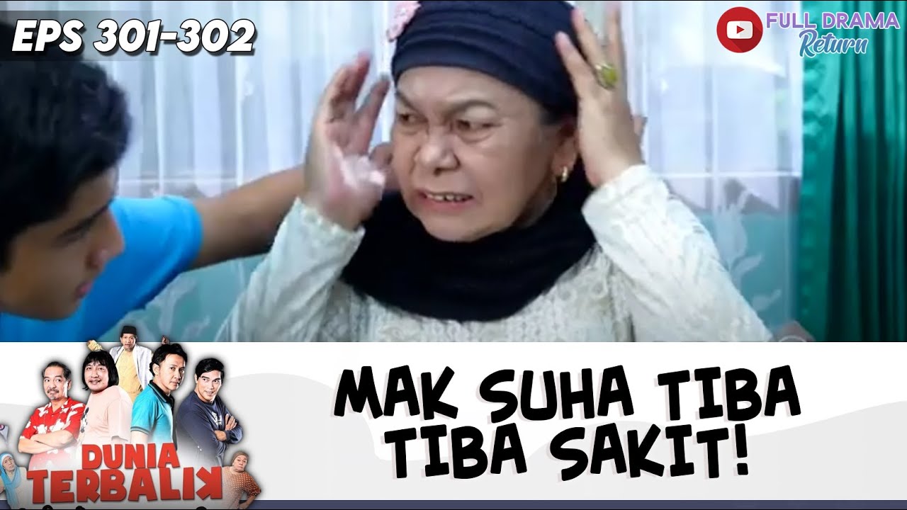 MAK SUHA TIBA-TIBA SAKIT!  | DUNIA TERBALIK | EPS 301-302 (1/7)