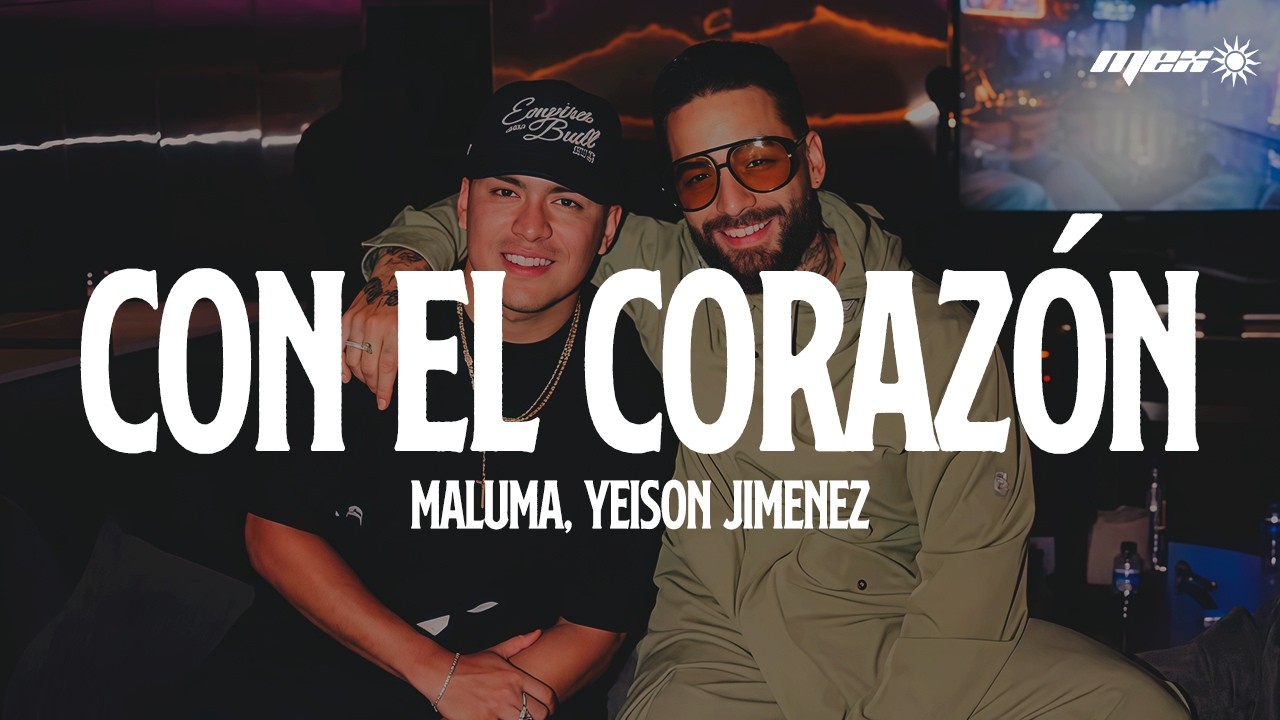 Maluma, Yeison Jimenez - Con el Corazón (Letra)