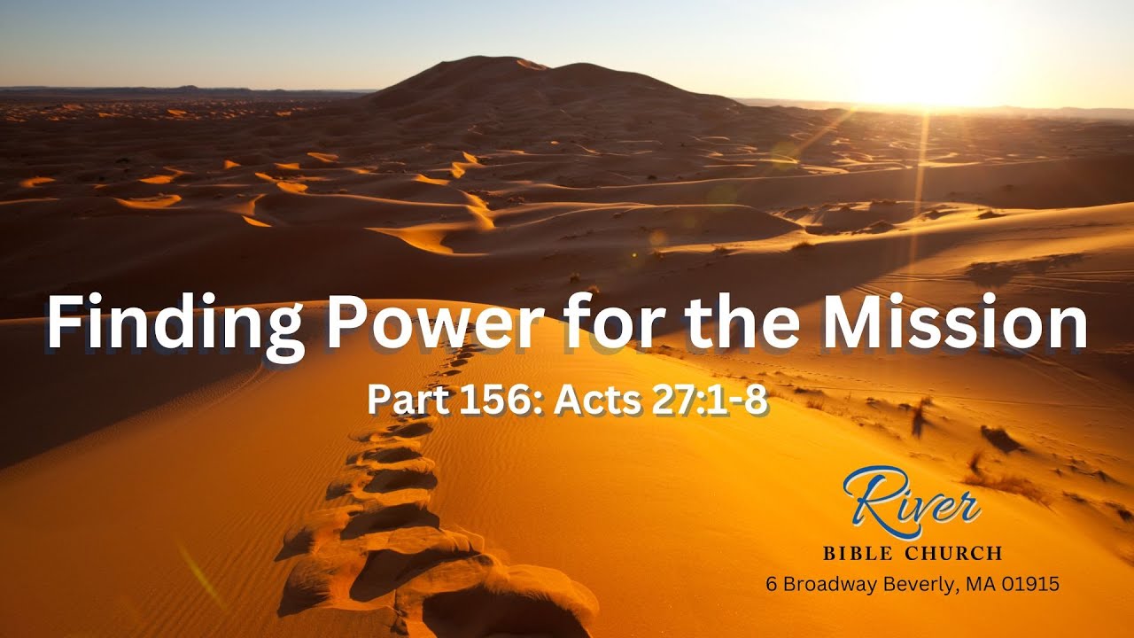 The Voyage: Part 1 | Acts 27:1-8 | Part 156 - 8-31-25