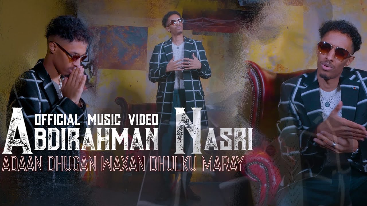ABDIRAHMAN NASRI - UBAXYO DHAXAL GALA OFFICIAL VIDEO