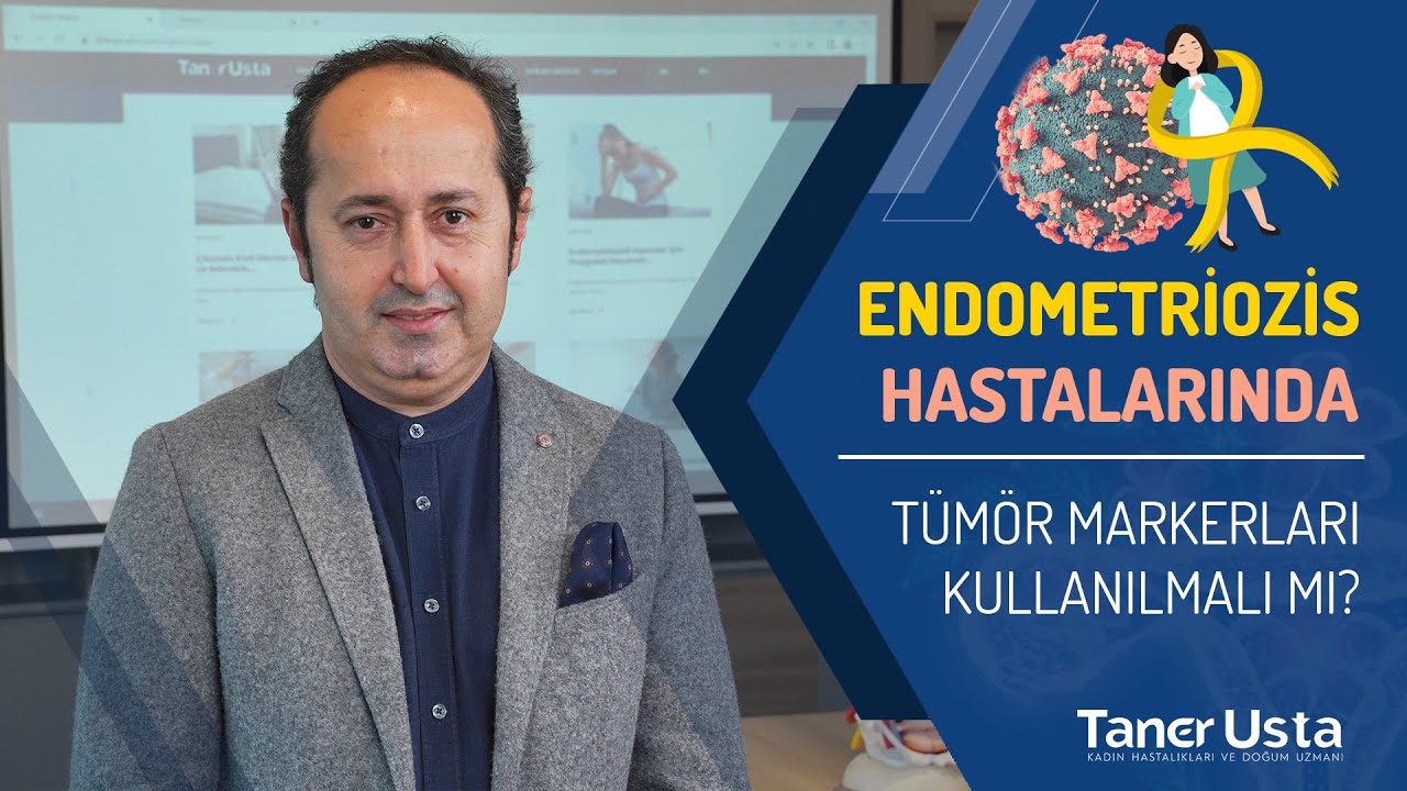 Endometriozis Hastalarında T&uuml;m&ouml;r Markerları Kullanılmalı Mı? - Prof. Dr. Taner Usta