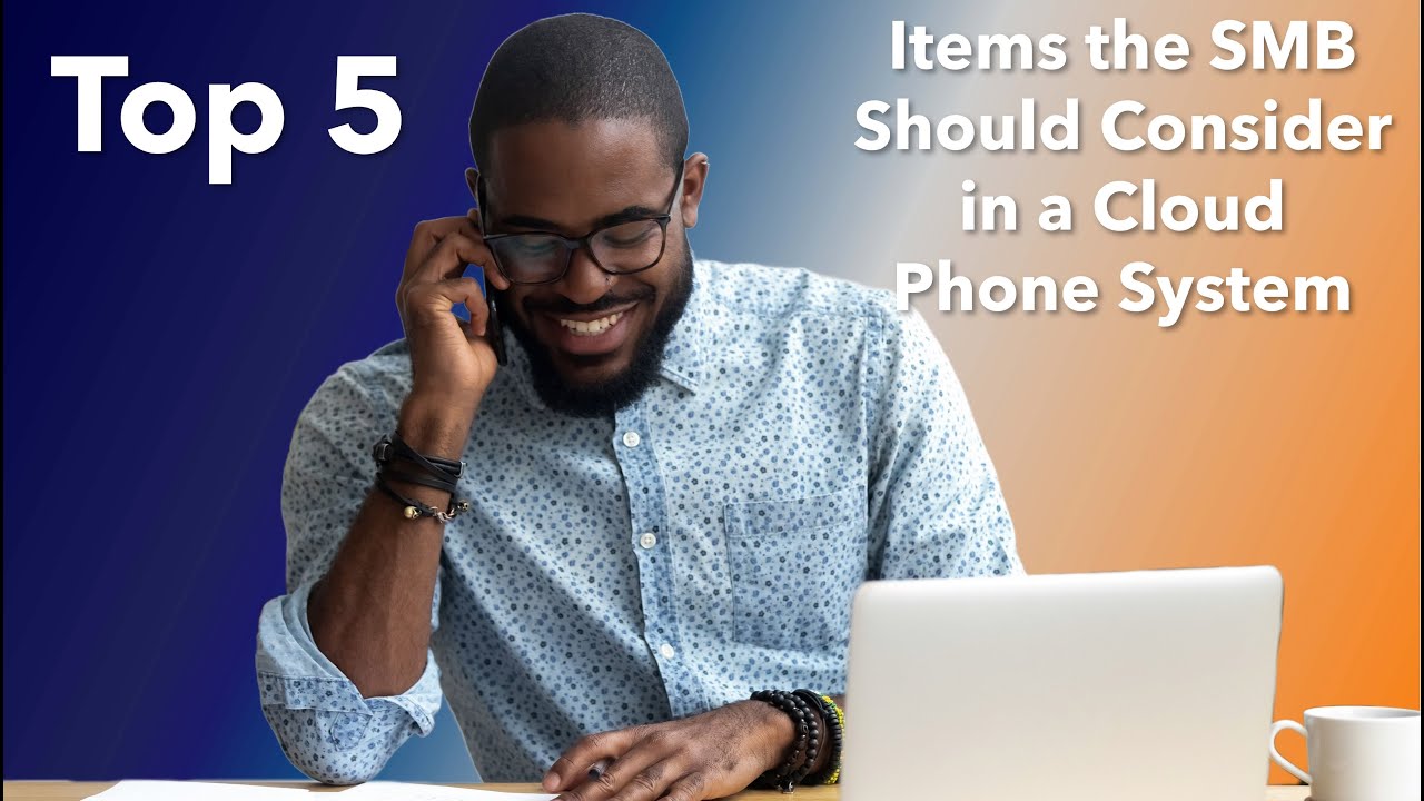 5 Things Every Small & Midsize Business Needs in a Cloud Phone System!