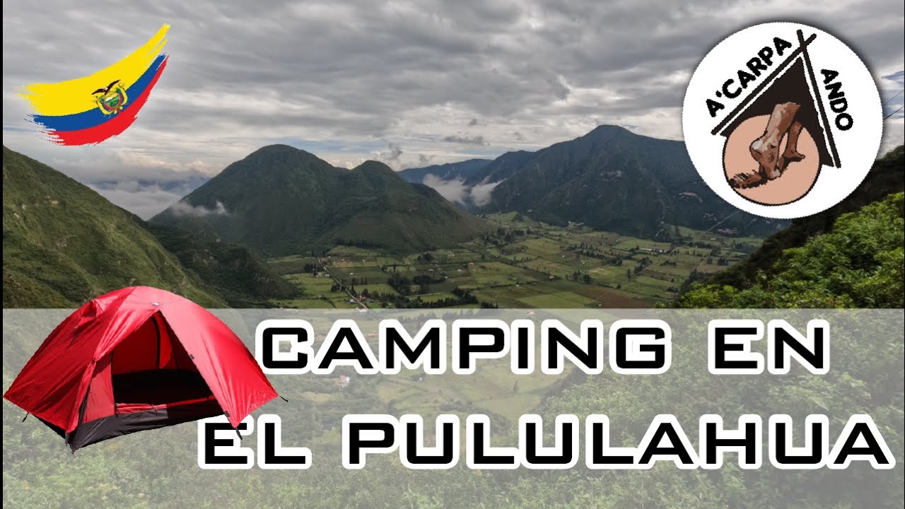 Aventura en el PULULAHUA: Ascenso al Cerro Chivo y ACAMPADA ⛺