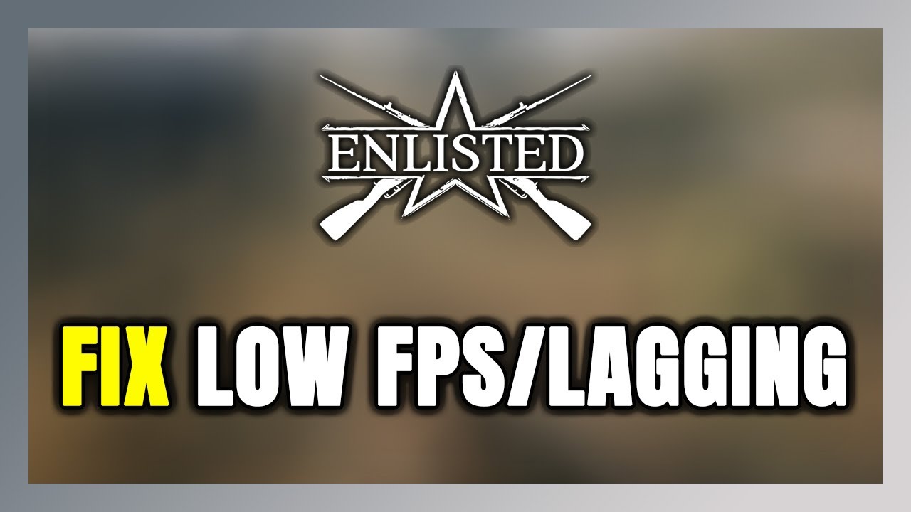 How to FIX Enlisted Low FPS & Lagging!