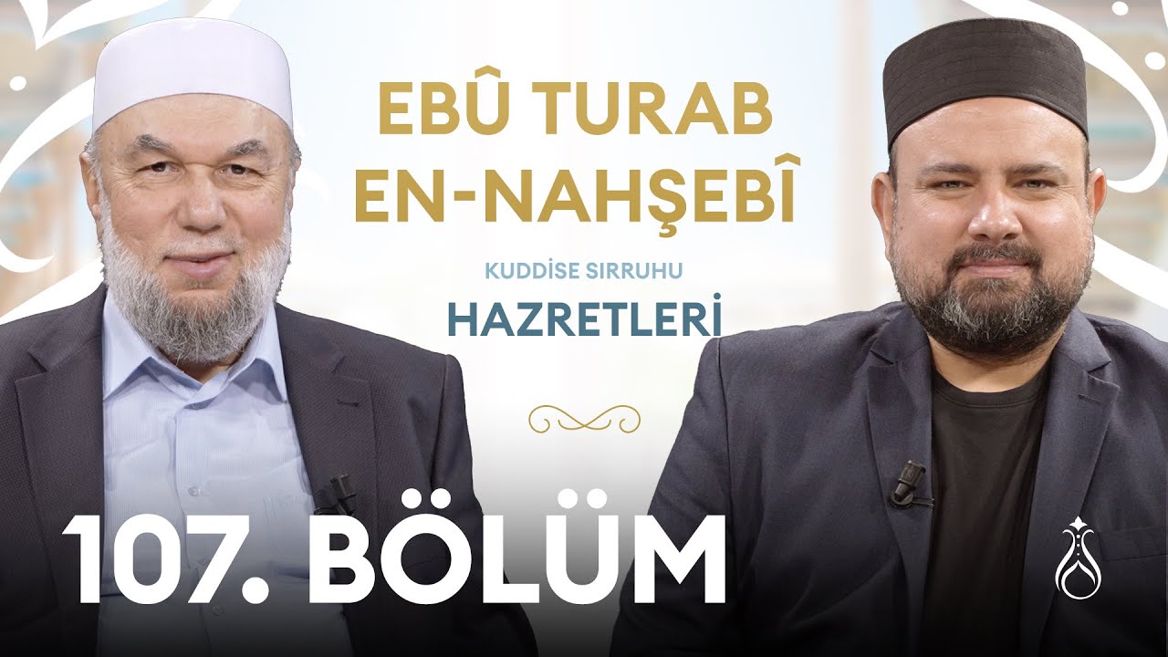 Ebû Turab En-Nahşebî Hz. (k.s) | Büyüklerin İzinde | 106. Bölüm