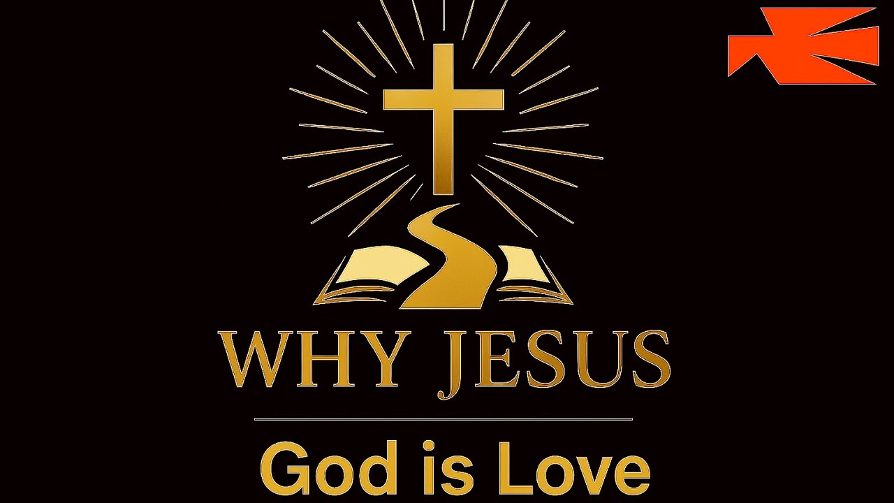 Why Jesus #10 | God is Love