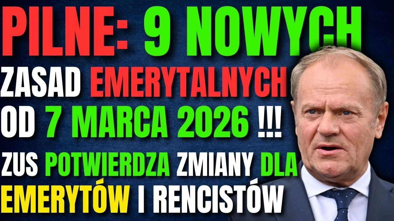 🚨 PILNE: 9 nowych zasad emerytalnych od 7 MARCA 2026! ZUS potwierdza zmiany dla emerytów i rencistów