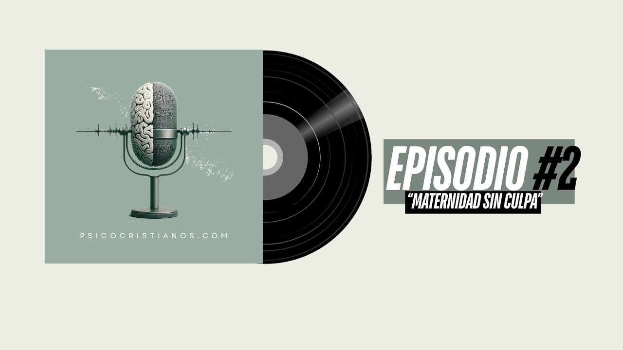 #2  - MATERNIDAD SIN CULPA - PÓDCAST PSICOCRISTIANOS COM