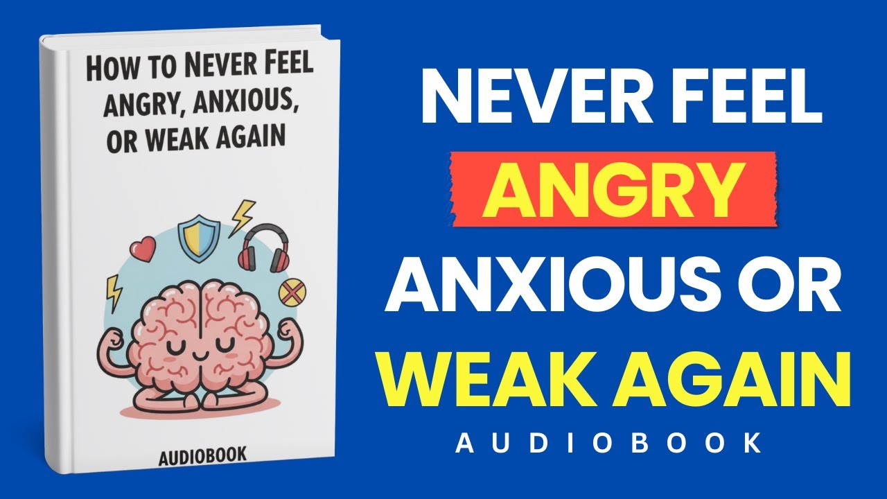 How to Never Feel Angry, Anxious, or Weak Again | Audiobook