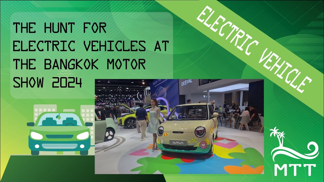 The Hunt for Electric Vehicles at the Bangkok Motor Show 2024