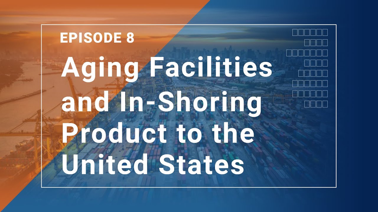 Aging Facilities and In-Shoring Product to the US