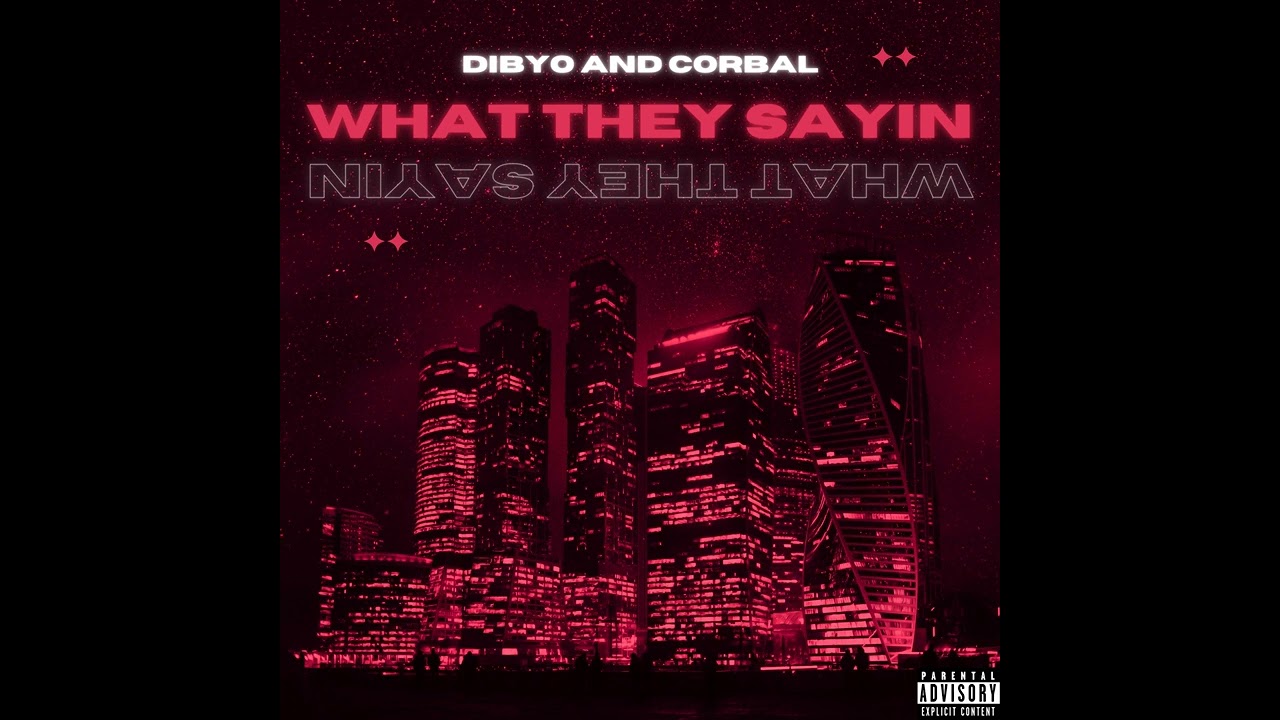 Dibyo & CORBAL - What They Sayin' [Official Audio]