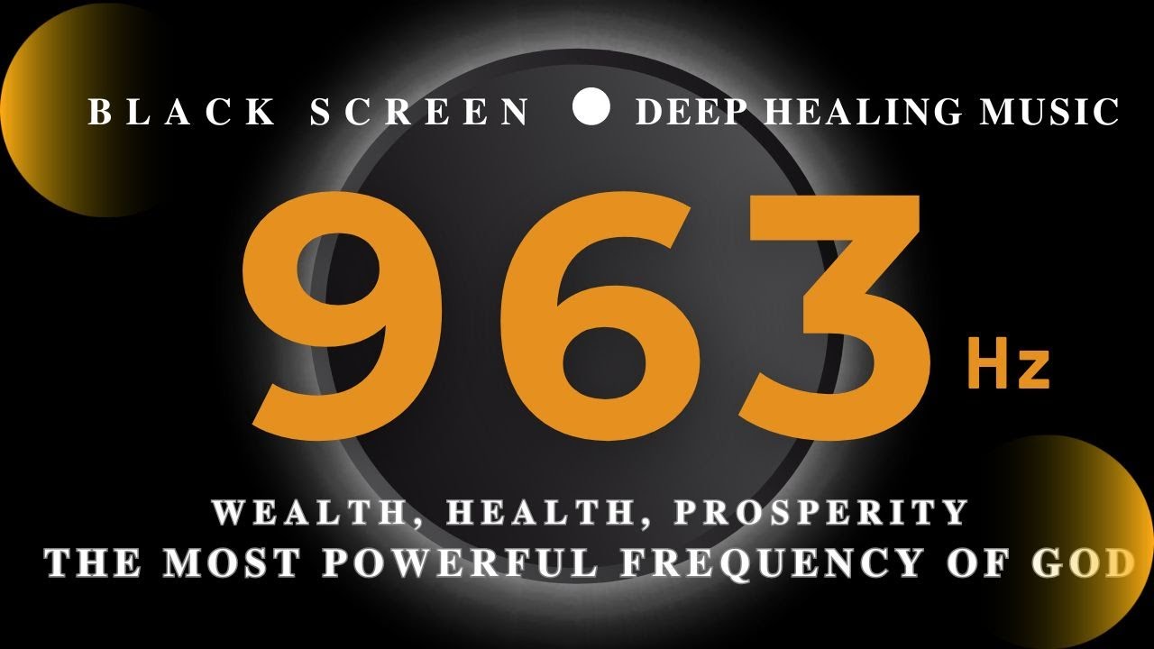 THE MOST POWERFUL FREQUENCY OF GOD 963 Hz💰WEALTH, HEALTH, Prosperity & Miracles💰DEEP HEALING MUSIC