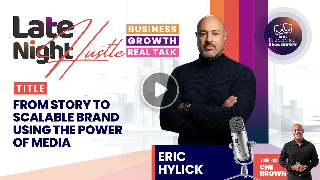 Eric Hylick | From Story to Scalable Brand Using the Power of Media | Happy Entrepreneur Show