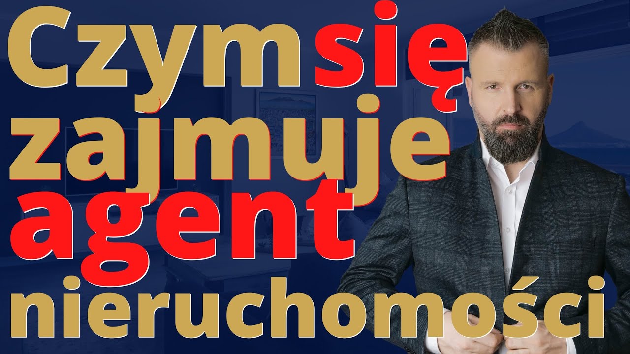 Agent nieruchomości   czym się zajmuje