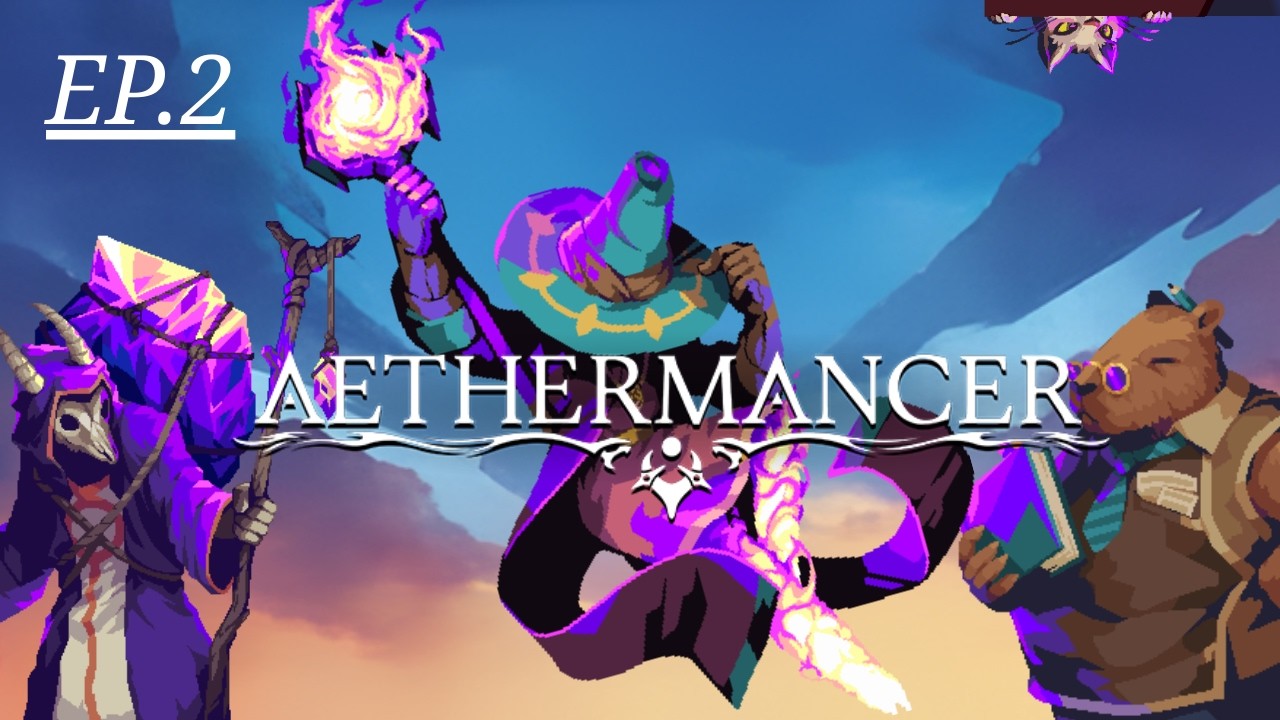 Aethermancer: Ep2. Word around Town !