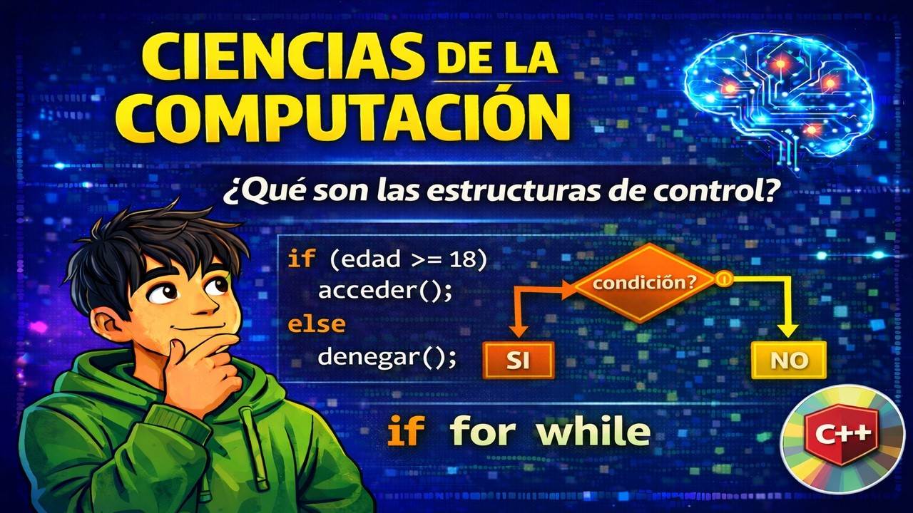 Curso de ciencias de la computación en c++: ¿Qué son la estructuras de control?
