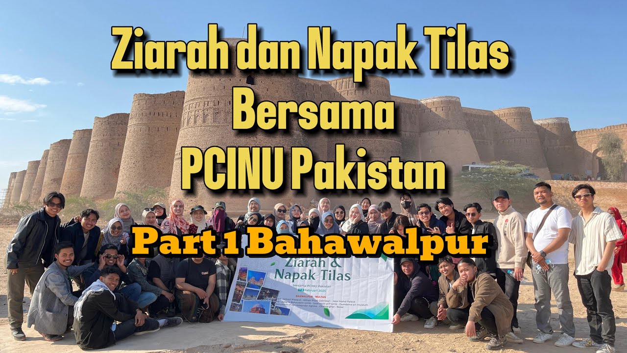 Ziarah & Napak Tilas - Part 1 [BAHAWALPUR] | PCINU PAKISTAN