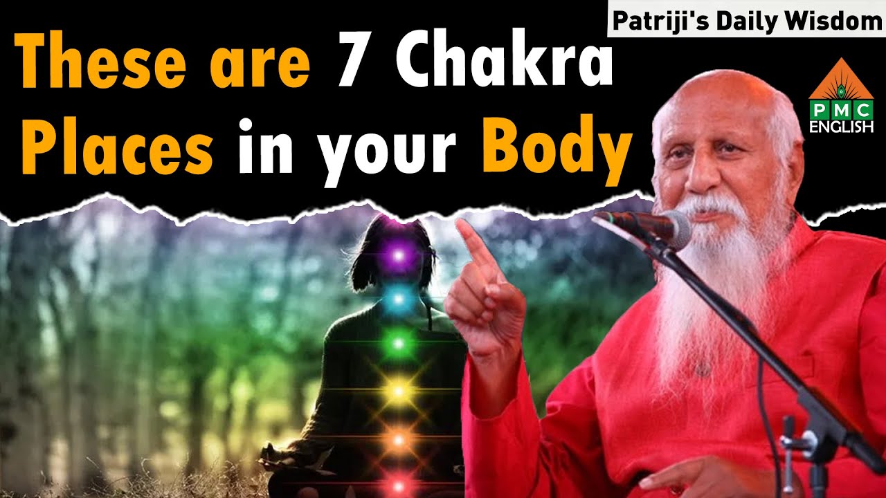 These are 7 chakra places in your body | Patriji's Daily Wisdom #patriji #pmcenglish