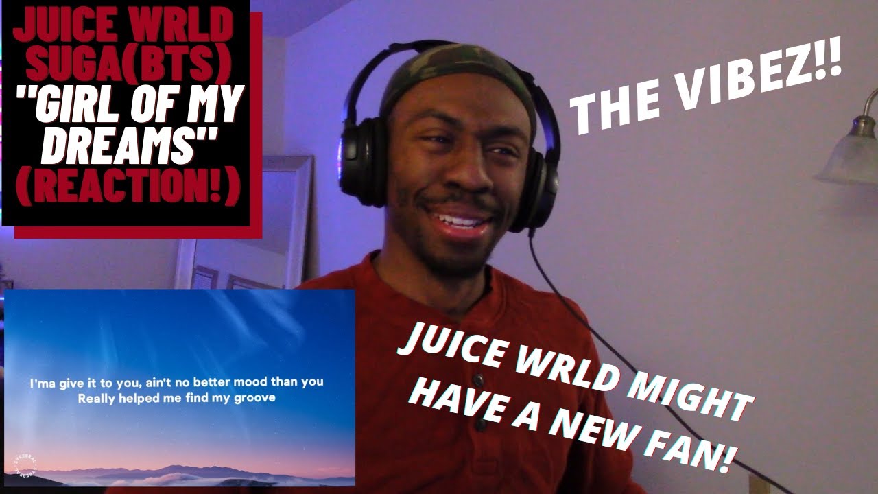 (OMG WHAT HAVE I BEEN MISSING!?) FIRST EVER REACTION TO JUICE WRLD FT SUGA (BTS) "GIRL OF MY DREAMS"