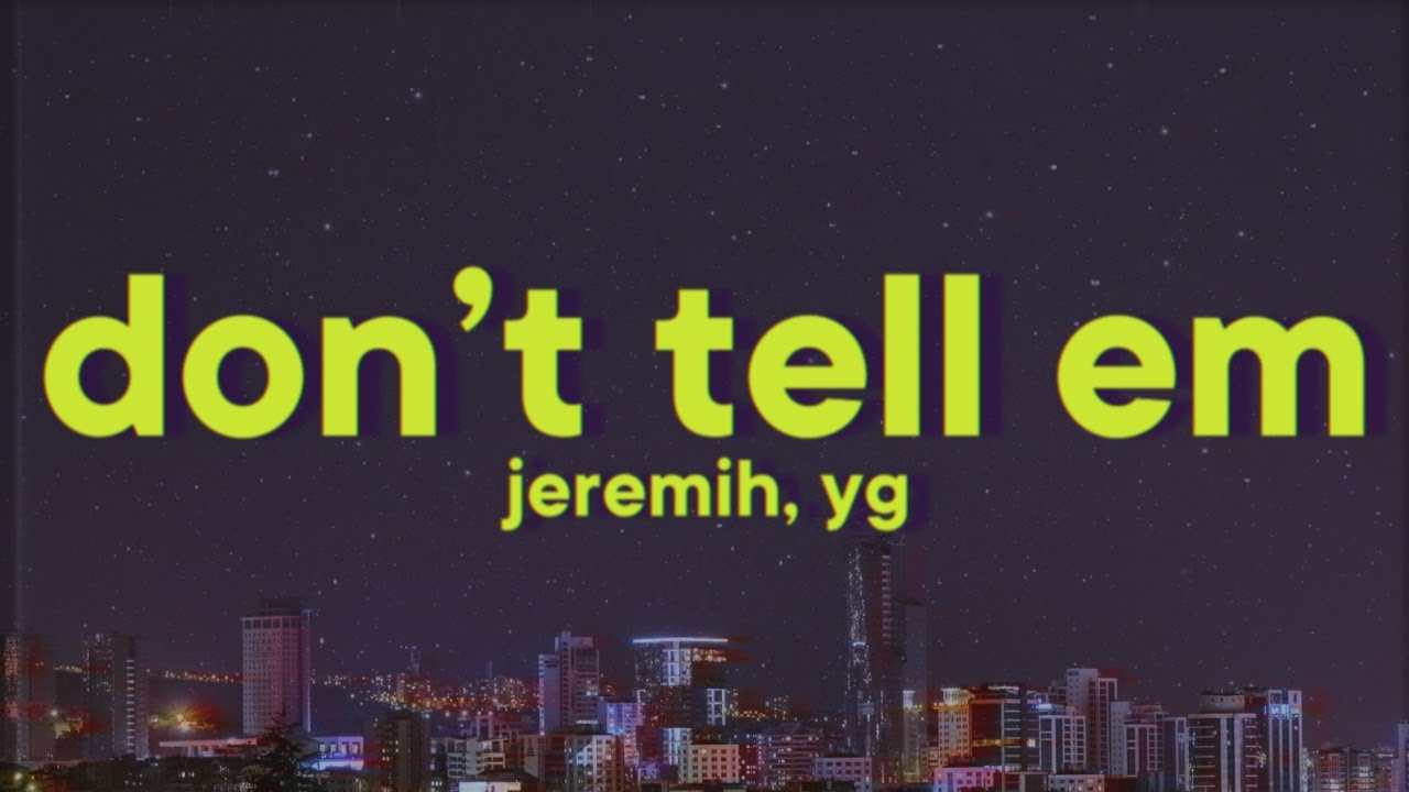 Jeremih, YG - Don't Tell 'Em [Lyrics]