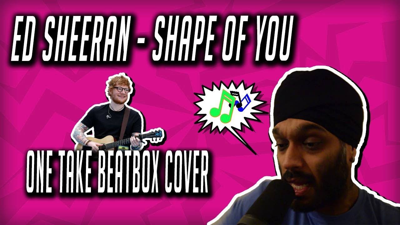 ED SHEERAN - Shape Of You (beatbox cover ONE TAKE)