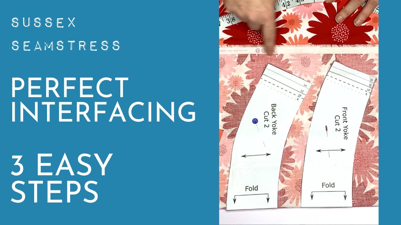 Perfect Interfacing in 3 Easy Steps - Quick Tutorial - Sussex Seamstress