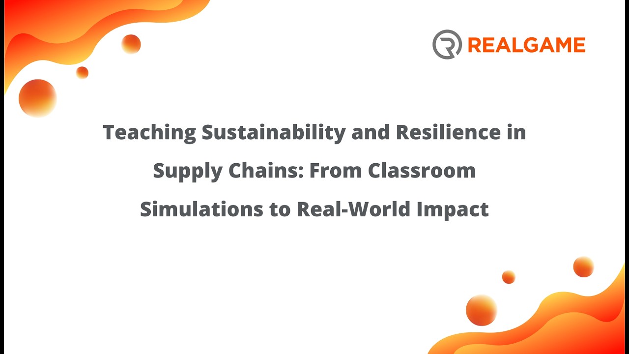RealGame Online Webinar- Teaching Sustainability and Resilience in Supply Chains