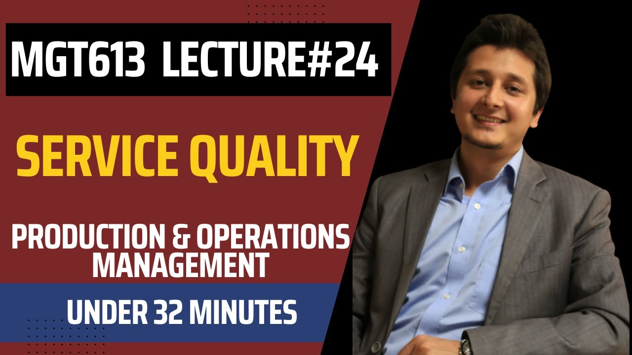 MGT613 Lecture 24 - Service Quality - Production & Operations Management VU | Urdu & Hindi