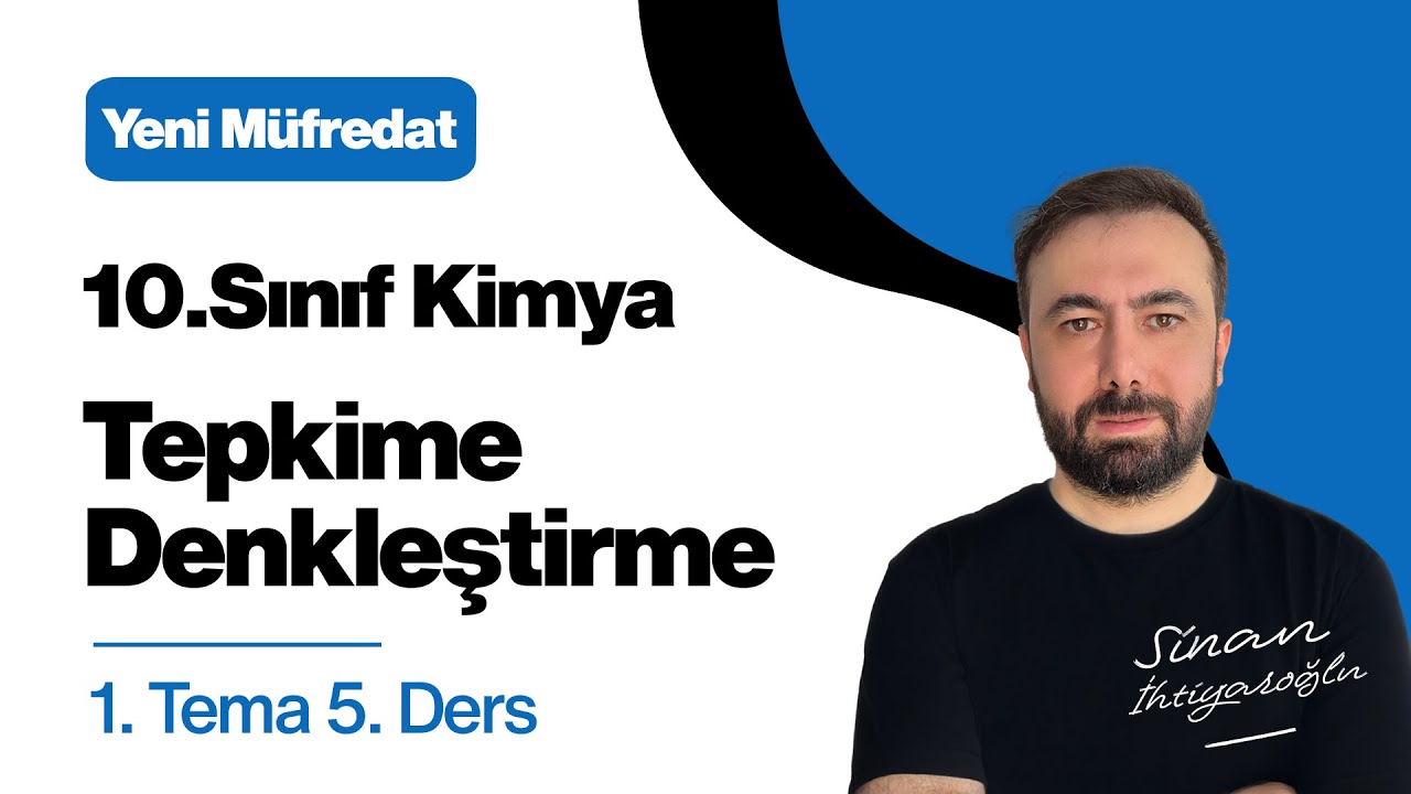 10.Sınıf KİMYA | 1.TEMA | Kimyasal Tepkime Denklemlerinin Denkleştirilmesi | 2025-2026 Yeni Müfredat