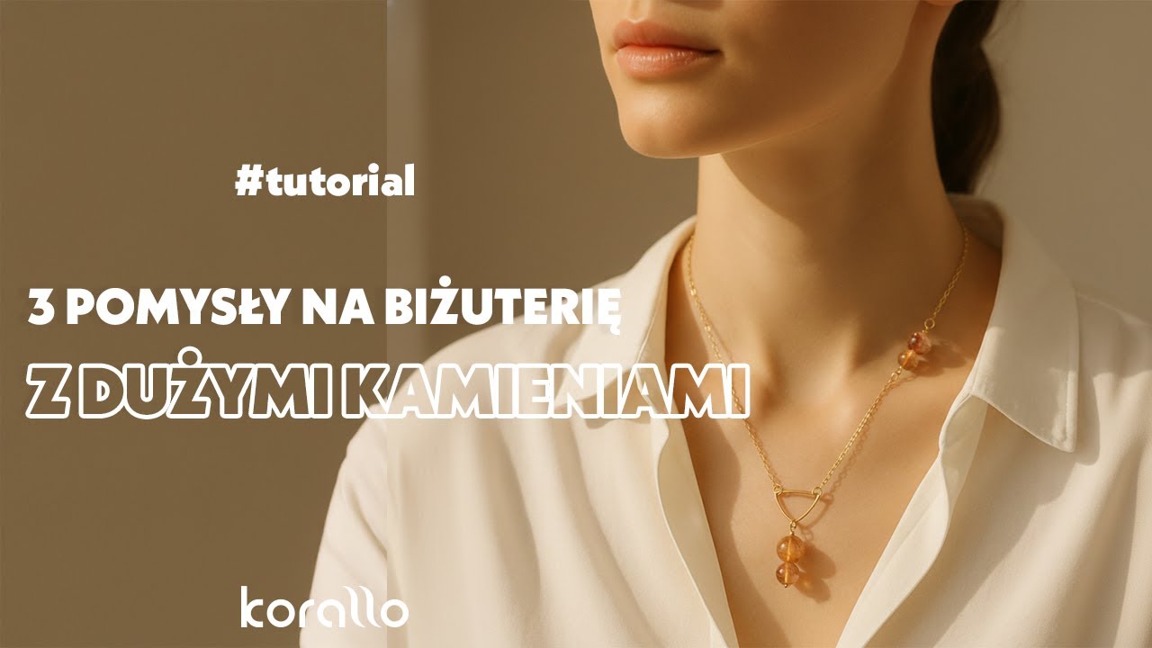 Duże kamienie w biżuterii - jak je wykorzystać? #BiżuteryjneABC
