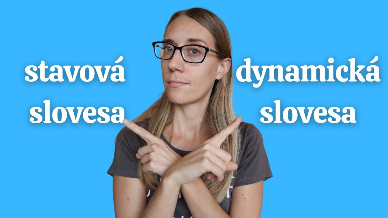 Anglické gramatické časy #5: Stavová versus dynamická slovesa
