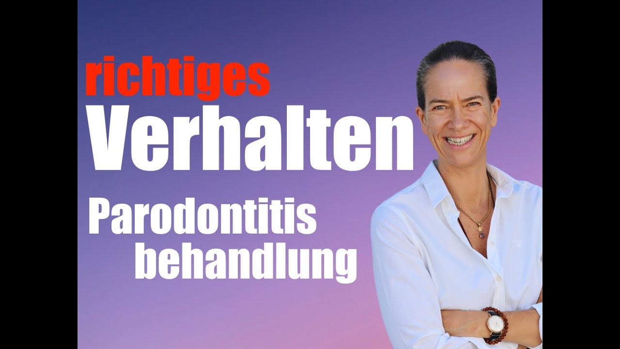 PARODONTOSE-Behandlung:WIE verhalte ich mich danach RICHTIG