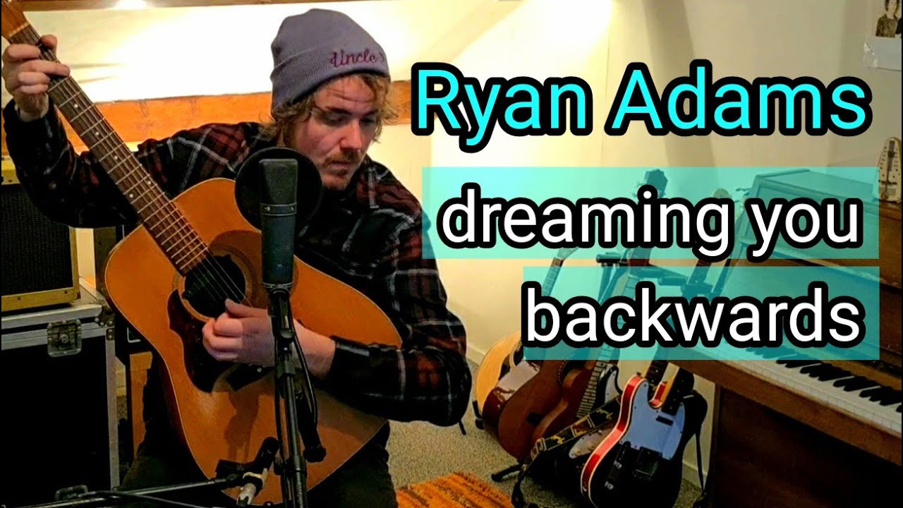 Ryan Adams - Dreaming You Backwards (Cover by Eelke)