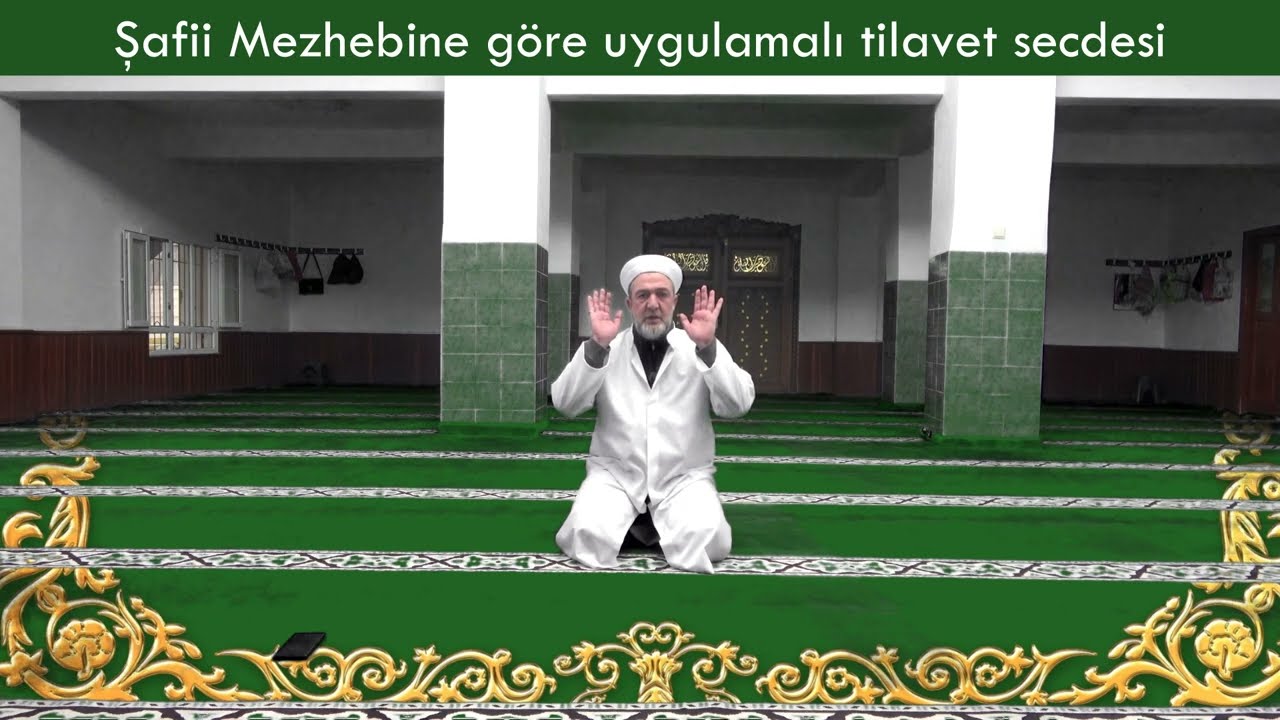 Uygulamalı tilavet secdesi Şafii mezhebine g&ouml;re