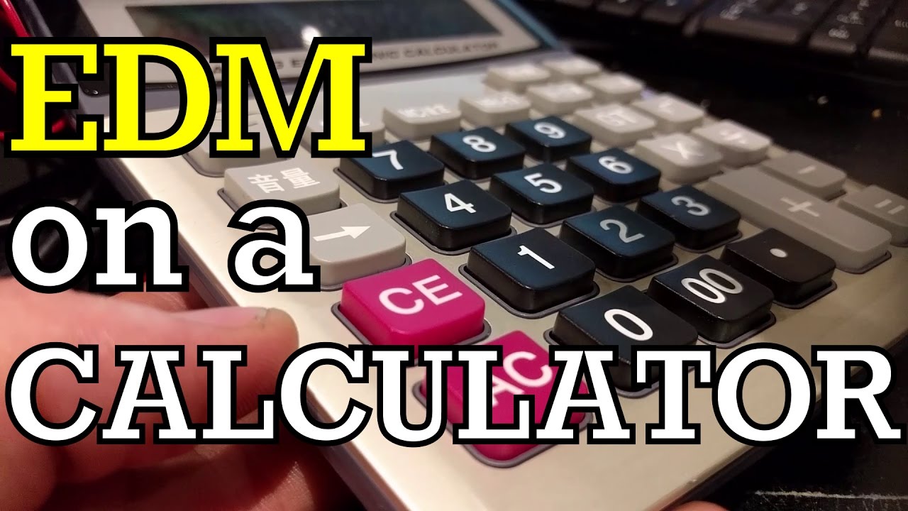 EDM on a CALCULATOR!!!