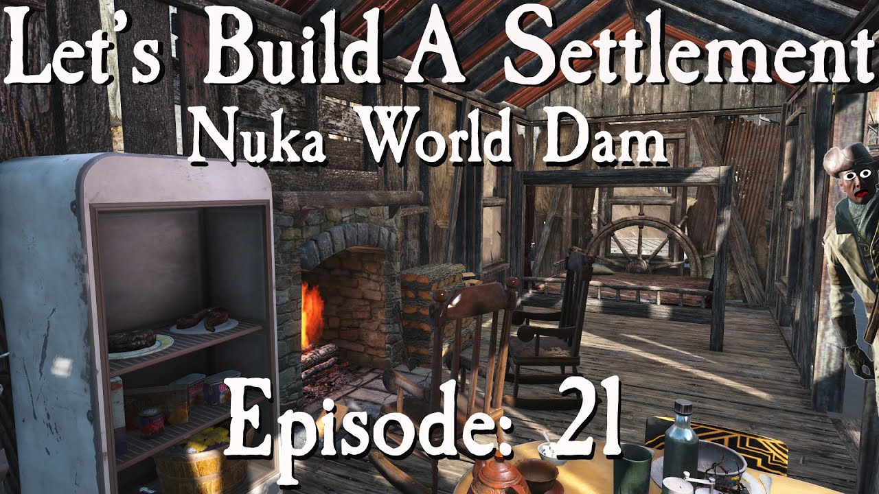 Let's Build A Settlement Nuka World Dam: Episode 21