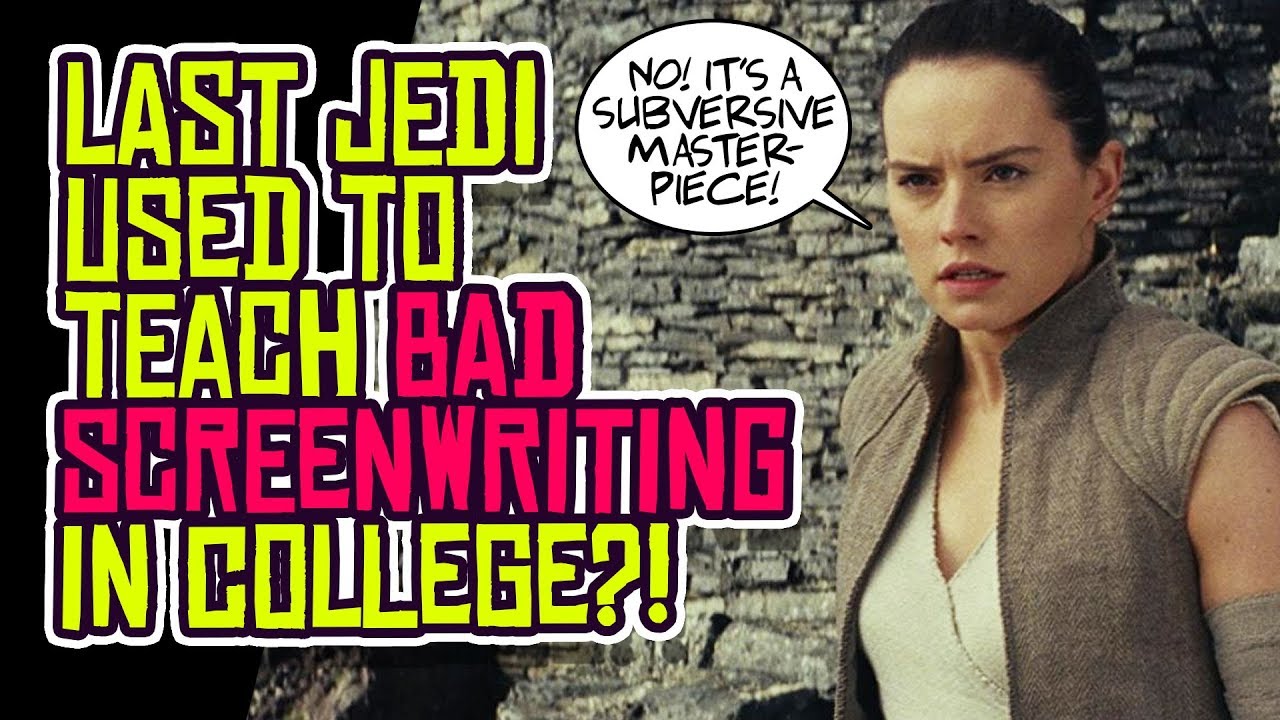 The Last Jedi Used to Teach BAD Screenwriting in Colleges!