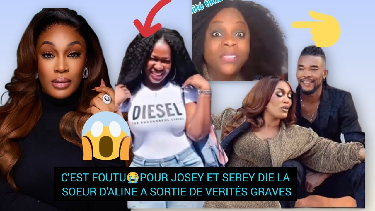 C'EST FOUTU😭POUR JOSEY ET SEREY DIE LA SOEUR D'ALINE A SORTIE DE VERITÉS GRAVES
