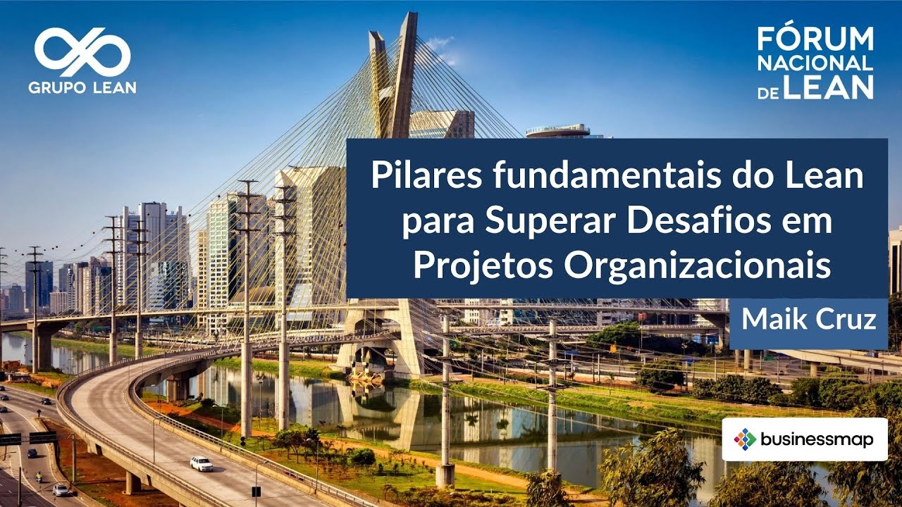 Pilares do Lean: Como Superar Desafios em Projetos Complexos | Maik Cruz