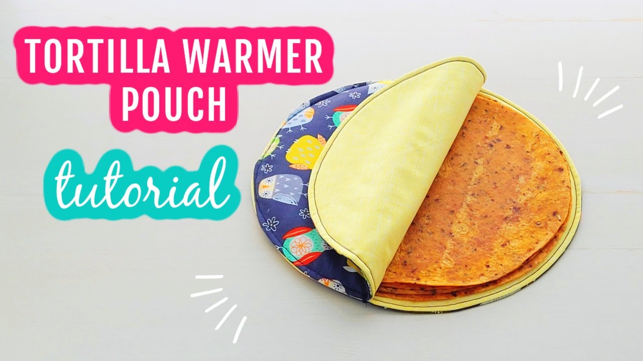 Tortilla Warmer Pouch Tutorial 