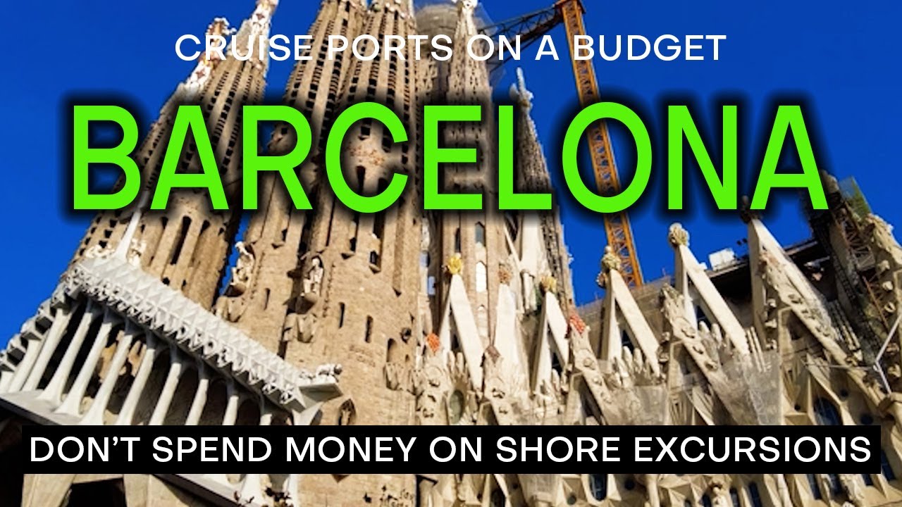 BARCELONA CRUISE PORT on a Budget - What to see and do without spending a fortune.