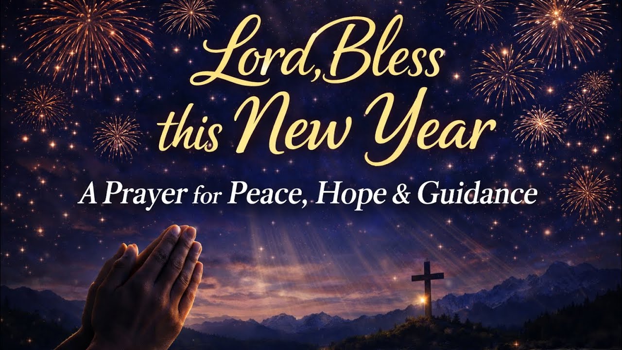 Lord, Bless This New Year | A New Year Prayer for Peace, Faith & Trust in Jesus | Grow Closer to God