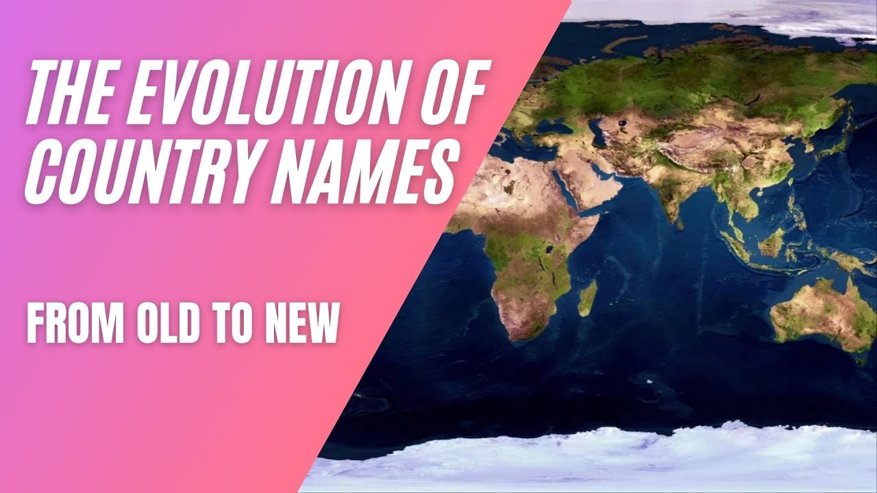 The Evolution of Country Names: From Old to New | Reimagining Nations | History Rewritten