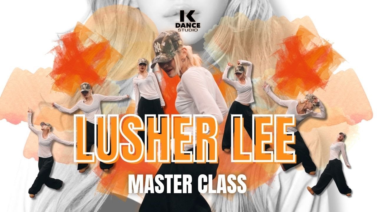LUSHER LEE | MASTER HIPHOP CLASS | K Dance Studio