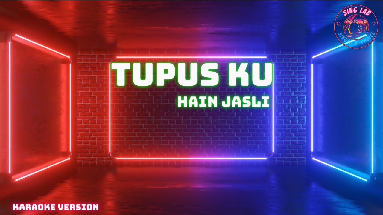 TUPUS KU - HAIN JASLI [ VERSI KARAOKE ]