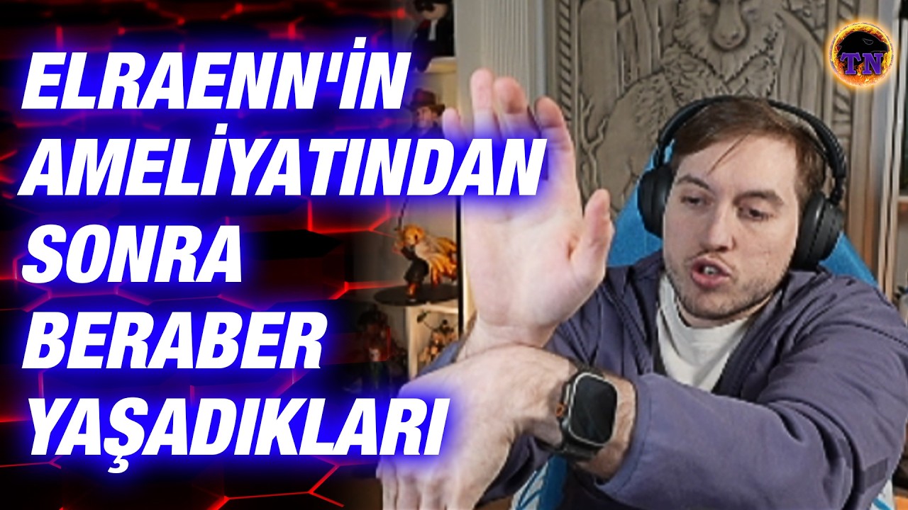 RRaenee Elraenn'in Ameliyatından Sonra Beraber Yaşadıklarını Anlatıyor
