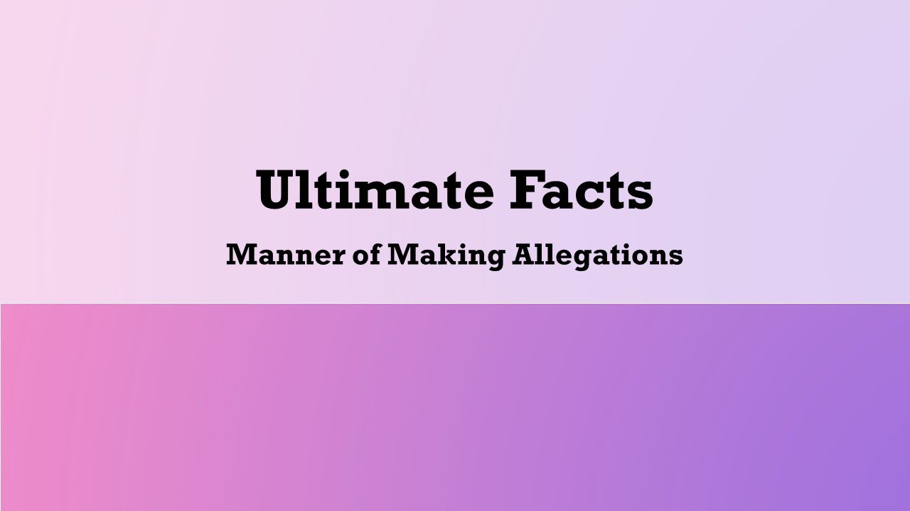 Civil Procedure - Allegations in a Pleading: Ultimate Facts