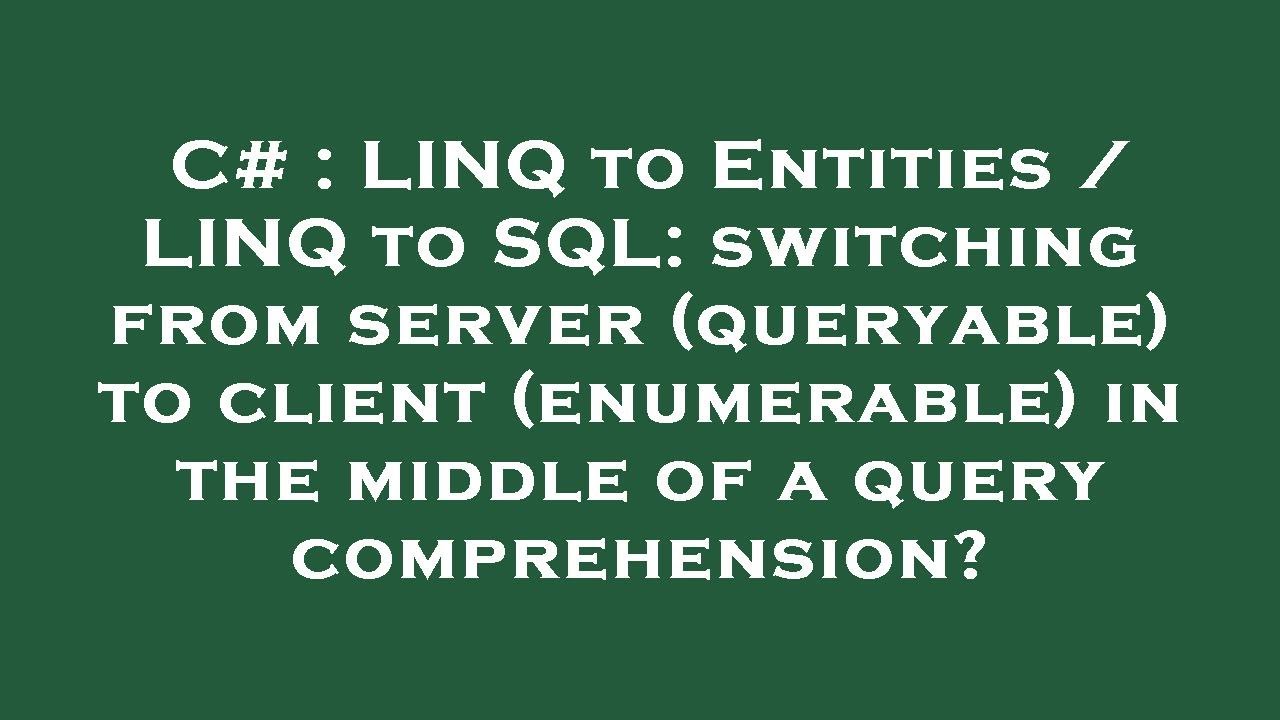 C# : LINQ to Entities / LINQ to SQL: switching from server (queryable) to client (enumerable) in the
